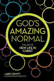 God's Amazing Normal - Larry DeWitt