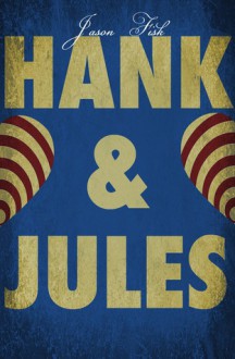 Hank and Jules - Jason Fisk