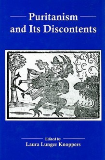 Puritanism and Its Discontents - Laura Lunger Knoppers