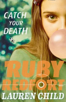 Catch Your Death (Ruby Redfort, Book 3) by Lauren Child (7-May-2015) Paperback - Lauren Child