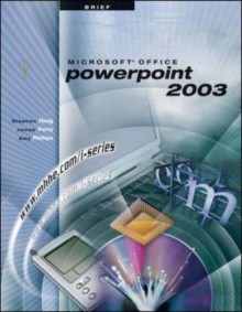 I-Series: Microsoft Office PowerPoint 2003 Brief - Stephen Haag, Amy Phillips, James T. Perry