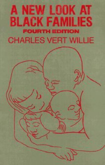 A New Look at Black Families - Charles Vert Willie