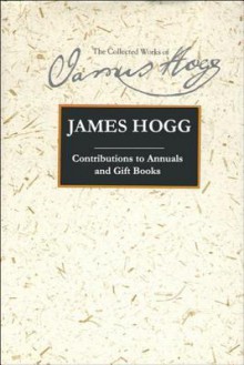 Contributions to Annuals and Gift-Books - James Hogg