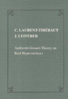 Andreotti Grauert Theory On Real Hypersurfaces (Publications Of The Scuola Normale Superiore) - Christine Laurent-Thiébaut, Jürgen Leiterer