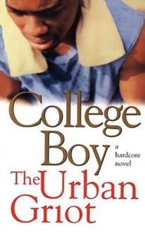 College Boy: A Novel - The Urban Griot