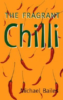 The Fragrant Chilli - Michael Bailes