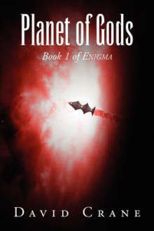 Planet of Gods: Book 1 of Enigma - David Crane