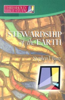 Threshold Bible Study: Stewardship of the Earth - Stephen J. Binz