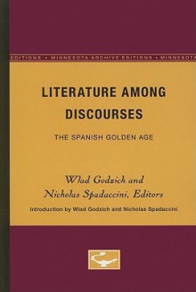 Literature Among Discourses: The Spanish Golden Age - Wlad Godzich, Nicholas Spadaccini