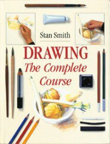 Drawing: The Complete Course - Stan Smith