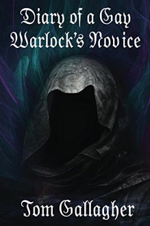 Diary of a Gay Warlock's Novice (Gay Spiritual Diary Book 2) - Tom Gallagher