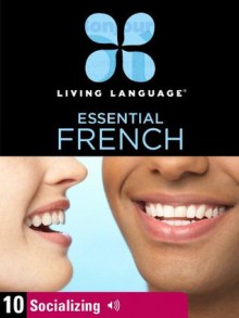 Essential French, Lesson 10: Socializing - Living Language