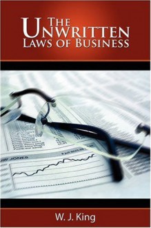 By W. J. King The Unwritten Laws of Business [Paperback] - W. J. King