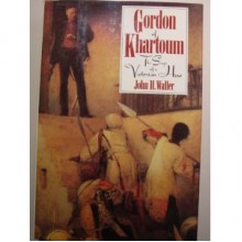 Gordon of Khartoum: The Saga of a Victorian Hero - John H. Waller