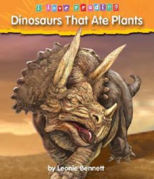 Dinosaurs That Ate Plants - Leonie Bennett