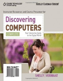 Discovering Computers, Complete: Your Interactive Guide to the Digital World (Shelly Cashman) - Gary B. Shelly, Misty E. Vermaat