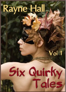 Six Quirky Tales - Rayne Hall