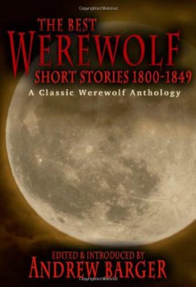 The Best Werewolf Short Stories 1800-1849: A Classic Werewolf Anthology - 