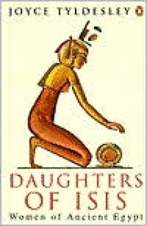 Daughters of Isis: Women of Ancient Egypt - 