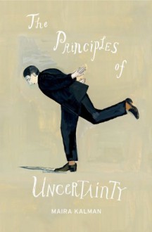 The Principles of Uncertainty - Maira Kalman