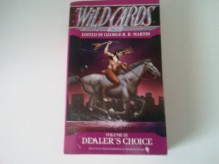 Dealer's Choice - George R.R. Martin, Walter Jon Williams, Stephen Leigh, Edward Bryant, John J. Miller, Timothy Truman