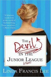 The Devil in the Junior League - Linda Francis Lee