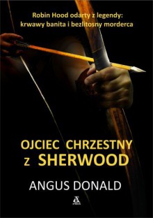 Ojciec chrzestny z Sherwood - Angus Donald