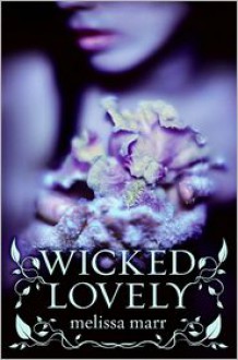 Wicked Lovely (Wicked Lovely Series #1) - 