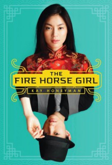 The Fire Horse Girl - Kay Honeyman