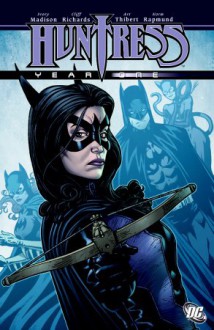 Huntress: Year One - Ivory Madison, Cliff Richards, Art Thibert, Norm Rapmund