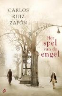 Het spel van de engel (Het Kerkhof der Vergeten Boeken, #2) - Carlos Ruiz Zafón, Nelleke Geel