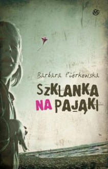 Szklanka na pająki - Barbara Piórkowska