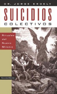 Suicidios Colectivos. Rituales del Nuevo Milenio - Jorge Erdely