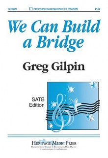 We Can Build a Bridge - Greg Gilpin