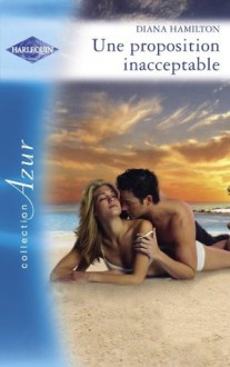 Une proposition inacceptable (Harlequin Azur) (French Edition) - Diana Hamilton, Monique de Fontenay