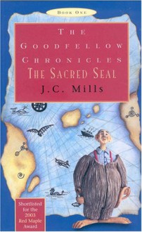 The Goodfellow Chronicles, Book One: The Sacred Seal - J.C. Mills