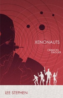 Xenonauts: Crimson Dagger - Lee Stephen