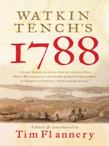 Watkin Tench's 1788 - Watkin Tench, Tim Flannery