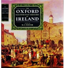 The Oxford Illustrated History of Ireland (Oxford illustrated histories) - R.F. Foster