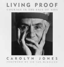 Living Proof: Courage in the Face of AIDS - Carolyn Jones