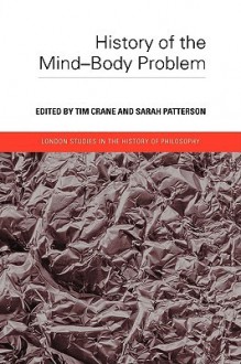 History of the Mind-Body Problem - Tim Crane, Sarah Patterson