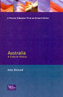 Australia, A Cultural History - John M. Rickard