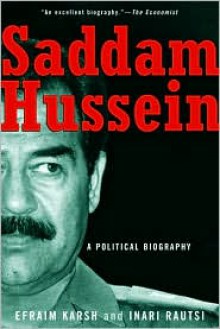 Saddam Hussein: A Political Biography - Efraim Karsh, Inari Rautsi