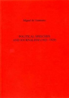 Political Speeches And Journalism (1923-1929) - Miguel de Unamuno, Stephen G. Roberts, Stephen Roberts