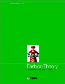 Fashion Theory: Volume 9, Issue 1: The Journal of Dress, Body and Culture - Valerie Steele