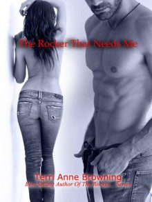 The Rocker That Needs Me (The Rocker, #3) - Terri Anne Browning