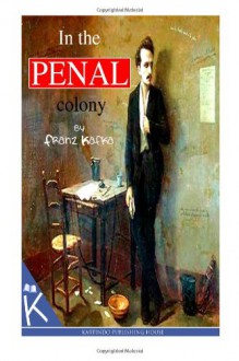 In The Penal Colony - Franz Kafka