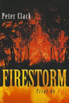 Firestorm: Trial By Fire - Peter Clack