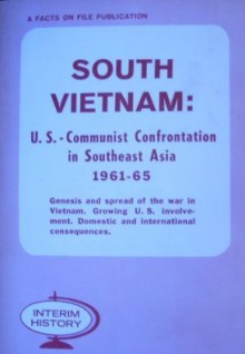 South Vietnam: U.S.-Communist Confrontation in Southeast Asia 1961-65 - Lester A. Sobel