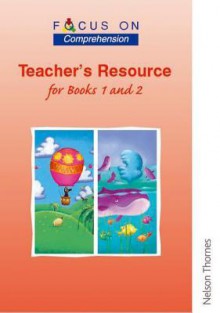 Comprehension: Teacher's Resource for Books 1 and 2 (Focus On) - Louis Fidge